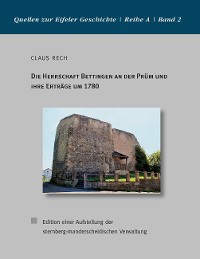 Cover Die Herrschaft Bettingen an der Prüm und ihre Erträge um 1780