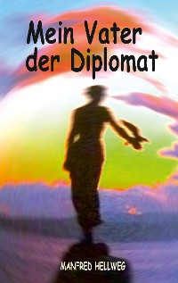 Cover Mein Vater der Diplomat