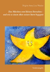 Cover Das Märchen vom kleinen Sternchen - und wie es einem alten weisen Stern begegnet