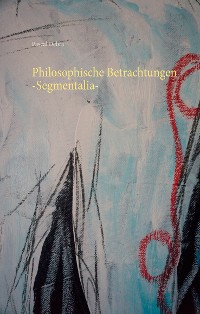 Cover Philosophische Betrachtungen -Segmentalia-