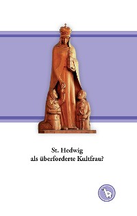 Cover St. Hedwig als überforderte Kultfrau?