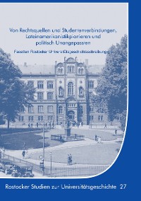 Cover Von Rechtsquellen und Studentenverbindungen, Lateinamerikanistikpionieren und politisch Unangepassten