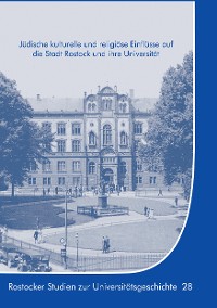Cover Jüdische kulturelle und religiöse Einflüsse auf die Stadt Rostock und ihre Universität