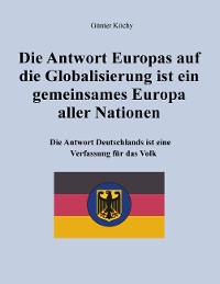 Cover Die Antwort Europas auf die Globalisierung ist ein gemeinsames Europa aller Nationen
