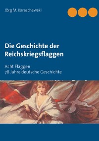 Cover Die Geschichte der Reichskriegsflaggen