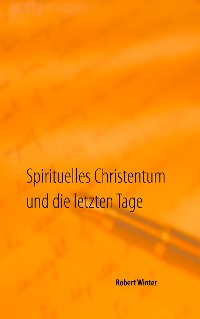 Cover Spirituelles Christentum und die letzten Tage