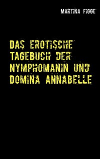 Cover Das erotische Tagebuch der Nymphomanin und Domina Annabelle