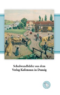 Cover Schulwandbilder aus dem Verlag Kafemann in Danzig