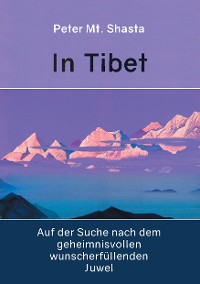 Cover In Tibet auf der Suche nach dem geheimnisvollen wunscherfüllenden Juwel