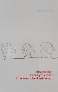 Cover Innenwelten   Peer Gynt / Ibsen  Eine szenische Annäherung