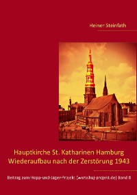 Cover Hauptkirche St. Katharinen Hamburg - Wiederaufbau nach der Zerstörung 1943