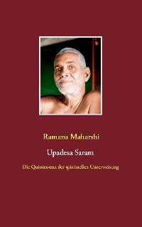 Cover Die Quintessenz der spirituellen Unterweisung (Upadesa Saram)
