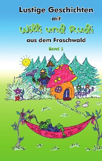 Cover Lustige Geschichten mit Willi und Rudi aus dem Froschwald