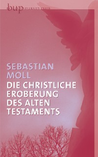 Cover Die christliche Eroberung des Alten Testaments