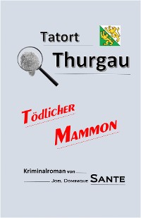 Cover Tatort Thurgau - Tödlicher Mammon