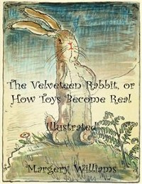 Cover The Velveteen Rabbit, or How Toys Become Real