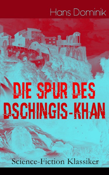 Die Spur des Dschingis-Khan (Science-Fiction Klassiker)