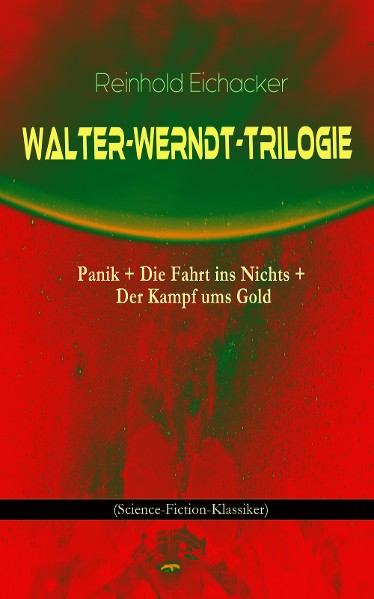 Walter-Werndt-Trilogie: Panik + Die Fahrt ins Nichts + Der Kampf ums Gold