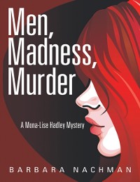 Cover Men, Madness, Murder: A Mona - Lise Hadley Mystery
