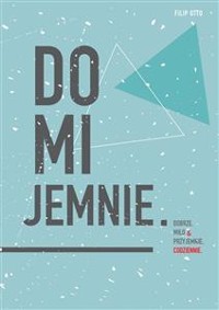 Cover Domijemnie. Dobrze, miło i przyjemnie, codziennie