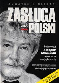 Cover Zasługa dla Polski. Pułkownik Ryszard Kukliński opowiada swoją historię