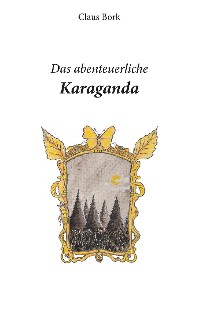 Cover Das abenteuerliche Karaganda