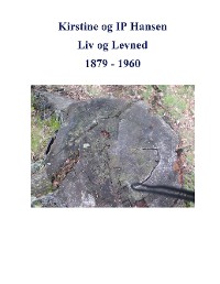 Cover Kirstine og IP Hansen, Liv og Levned 1879 - 1960