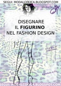Cover Disegnare il figurino  nel Fashion Design