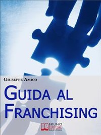 Cover Guida al Franchising. Scegliere e Avviare la tua Attività Commerciale in Affiliazione. (Ebook Italiano - Anteprima Gratis)