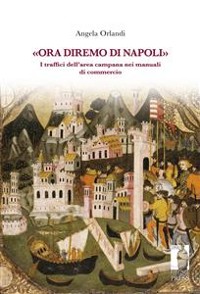 Cover «Ora diremo di Napoli». I traffici dell’area campana nei manuali di commercio