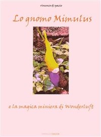 Cover Lo Gnomo Mimulus e la magica miniera di Wonderluft