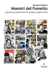 Cover Maestri del fumetto. Quarantuno grandi autori fra serialità e graphic novel