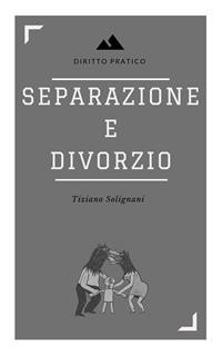 Cover Separazione e divorzio. Principali aspetti sostanziali e processuali.