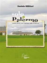 Cover Solo a Palermo, ovvero certe cose capitano solo a Palermo