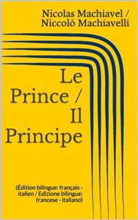 Cover Le Prince / Il Principe (Édition bilingue: français - italien / Edizione bilingue: francese - italiano)