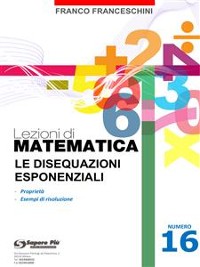 Cover Lezioni di matematica 16 - Le Disequazioni Esponenziali