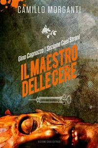 Cover GINO CAGNAZZO - Sezione Casi Strani - Il Maestro delle Cere