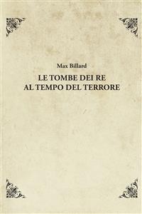 Cover Le tombe dei re al tempo del Terrore