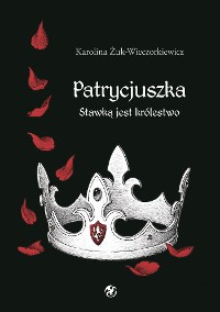 Cover Patrycjuszka. Stawką jest królestwo