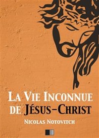 Cover La vie inconnue de Jésus-Christ