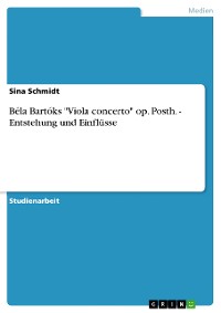 Cover Béla Bartóks "Viola concerto" op. Posth. - Entstehung und Einflüsse