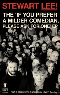 Cover Stewart Lee! The ''If You Prefer a Milder Comedian Please Ask For One'' EP