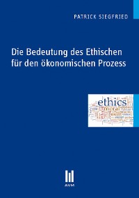 Cover Die Bedeutung des Ethischen für den ökonomischen Prozess