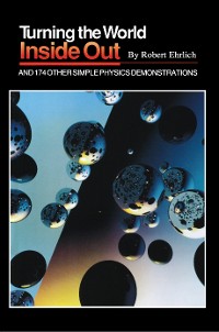 Cover Turning the World Inside Out and 174 Other Simple Physics Demonstrations