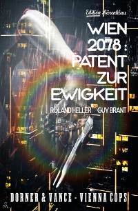 Cover Wien 2078: Patent zur Ewigkeit: Dorner und Vance - Vienna Cops