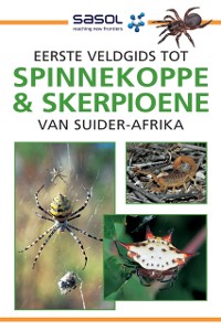 Cover Sasol Eerste Veldgids tot Spinnekoppe en Skerpioene van Suider-Afrika