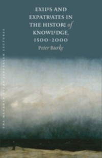 Cover Exiles and Expatriates in the History of Knowledge, 1500-2000