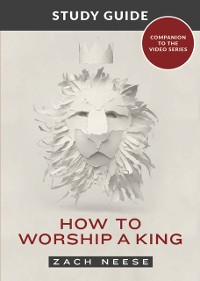 Cover How to Worship a King Study Guide