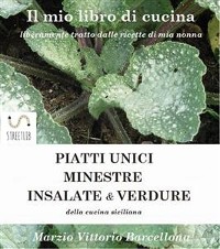 Cover PIATTI UNICI - INSALATE - MINESTRE e VERDURE della cucina Siciliana