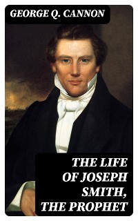 Cover The Life of Joseph Smith, the Prophet